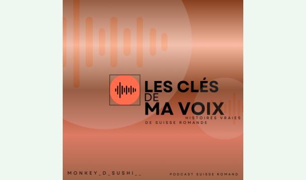 Cover Les Clés de Ma Voix - Histoires Vraies de Suisse Romande - PODCAST